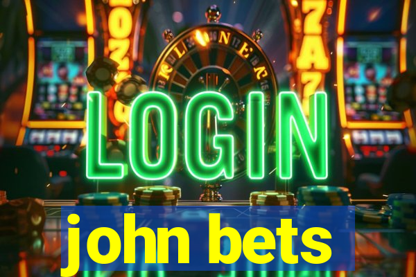 john bets